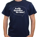 Talk Foodie to Me Tshirt Talk...